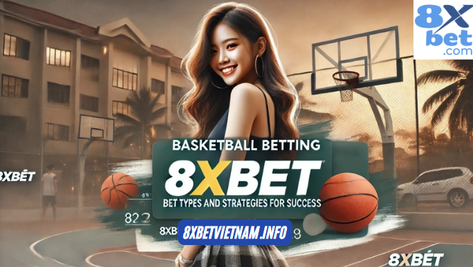 Khám phá cách cá cược bóng rổ tại 8xbet với chiến lược thông minh để thắng lớn mỗi ngày